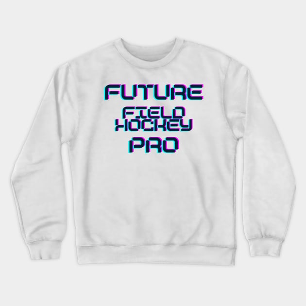 Future field hockey pro Crewneck Sweatshirt by RetroTSquad